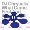 DJ Chrysalis - What Came First and Why Does It Matter - EP